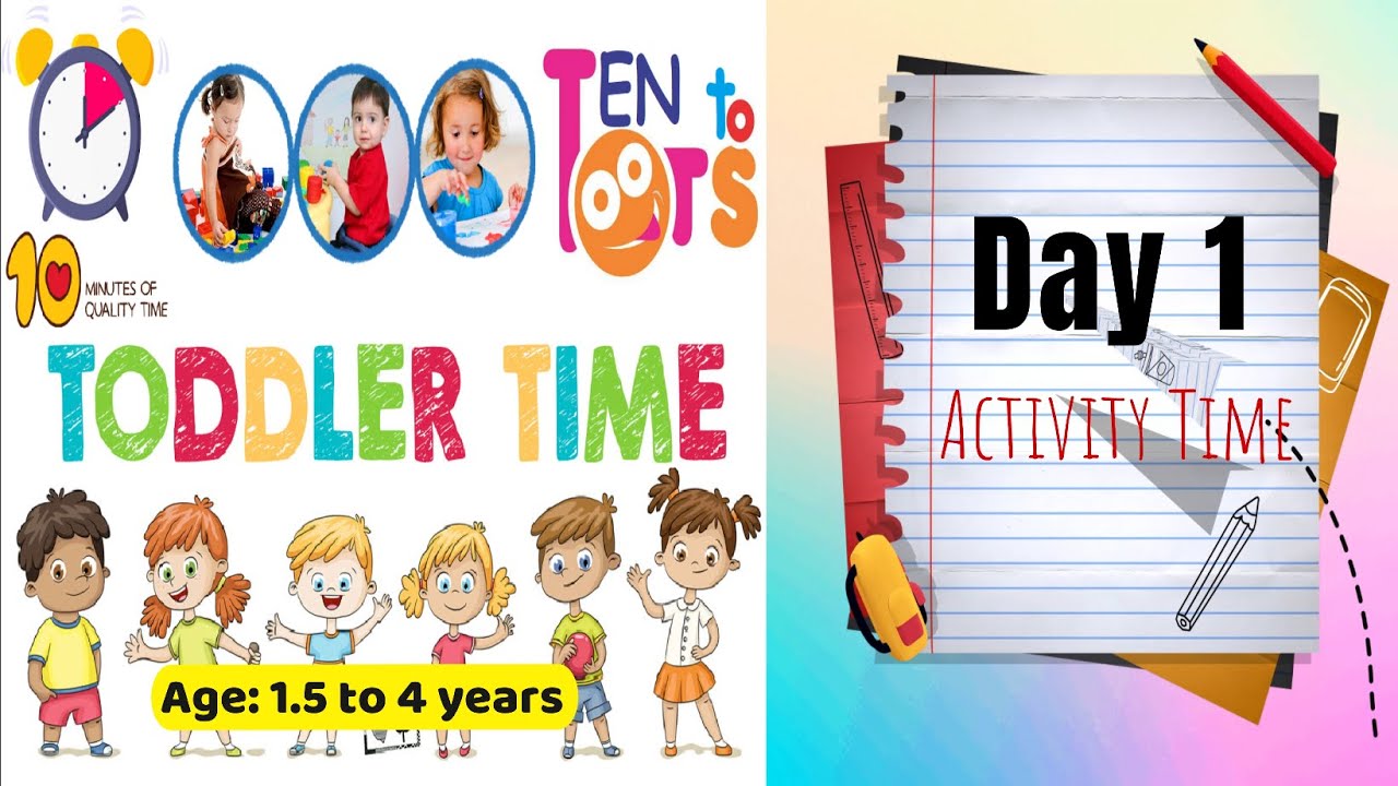 Day 1: Activity Time: Ten To ToTs – Interactive, learning, developmental & fun activities