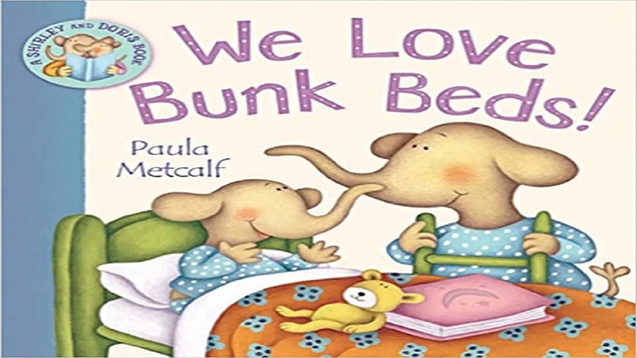 Read Aloud: We Love Bunk Beds!: A Shirley and Doris Book – Exciting, fun bonding -two baby elephants